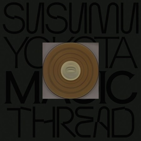 Susumu Yokota - Magic Thread (2025)