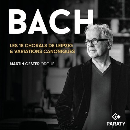 Martin Gester - Les 18 Chorals de Leipzig & Variations canoniques (2025)