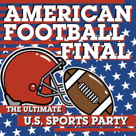 8387443f 088f 4d23 8948 acd1149b0b81 - Various Artists - American Football Final: The Ultimate U.S. Sports Party (2021)