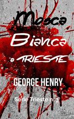 George Henry – Trieste Series Vol. 3. Mosca Bianca a Trieste (2026)