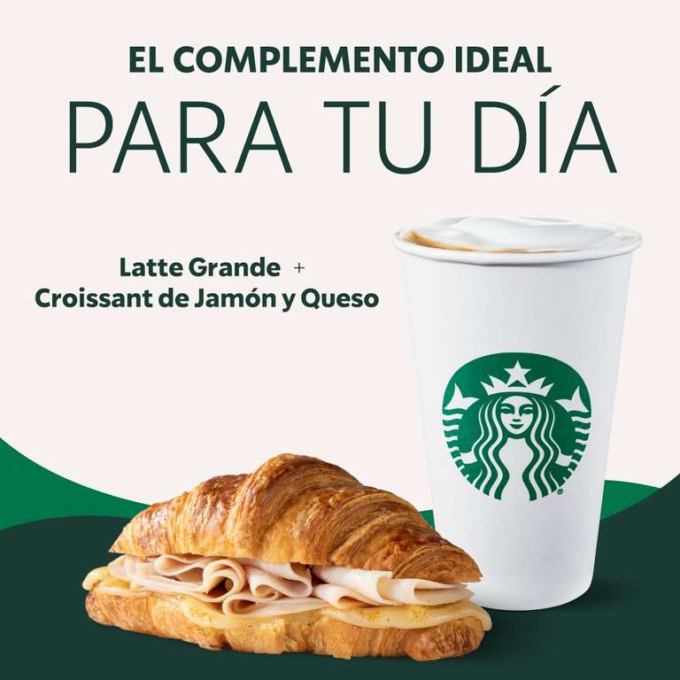 Starbucks: Un Latte grande y un Croissant de Jamón y queso por $85 
