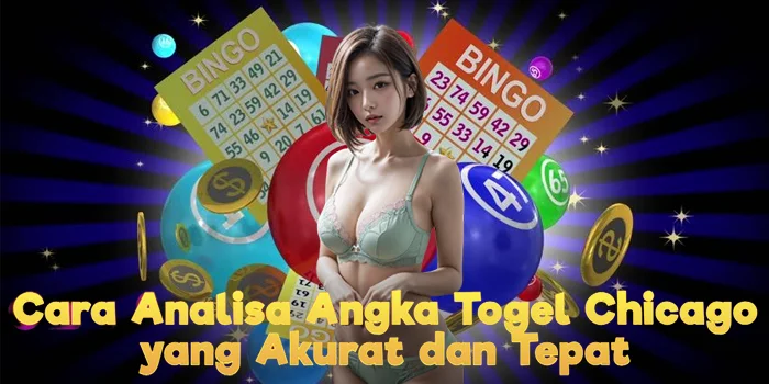 Cara Analisa Angka Togel Chicago yang Akurat dan Tepat