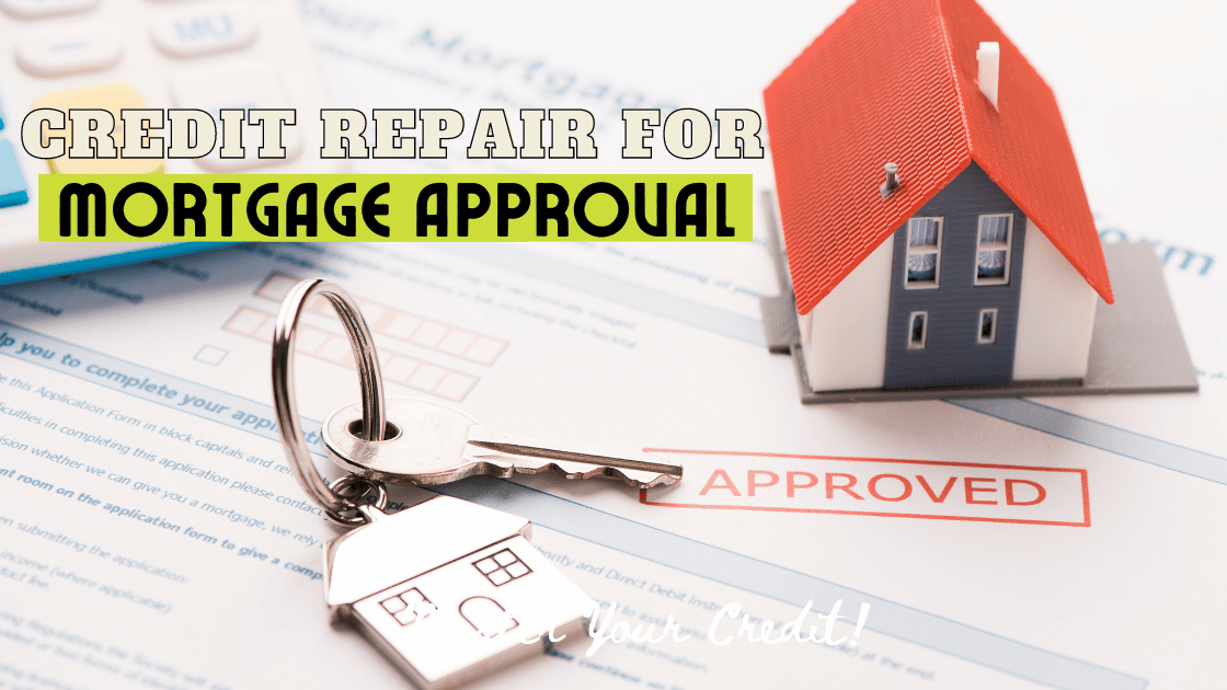 Credit Repair for Mortgage Approval: Key Strategies and Essential Tips