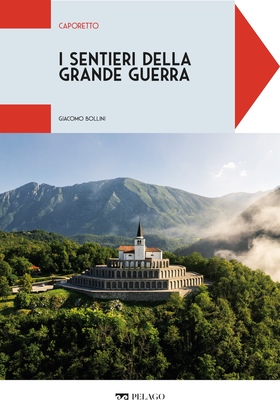 Giacomo Bollini - I sentieri della Grande Guerra. Caporetto (2025)