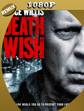 Death Wish (2018) Remux [1080p] [Latino] [GoogleDrive] [RangerRojo]