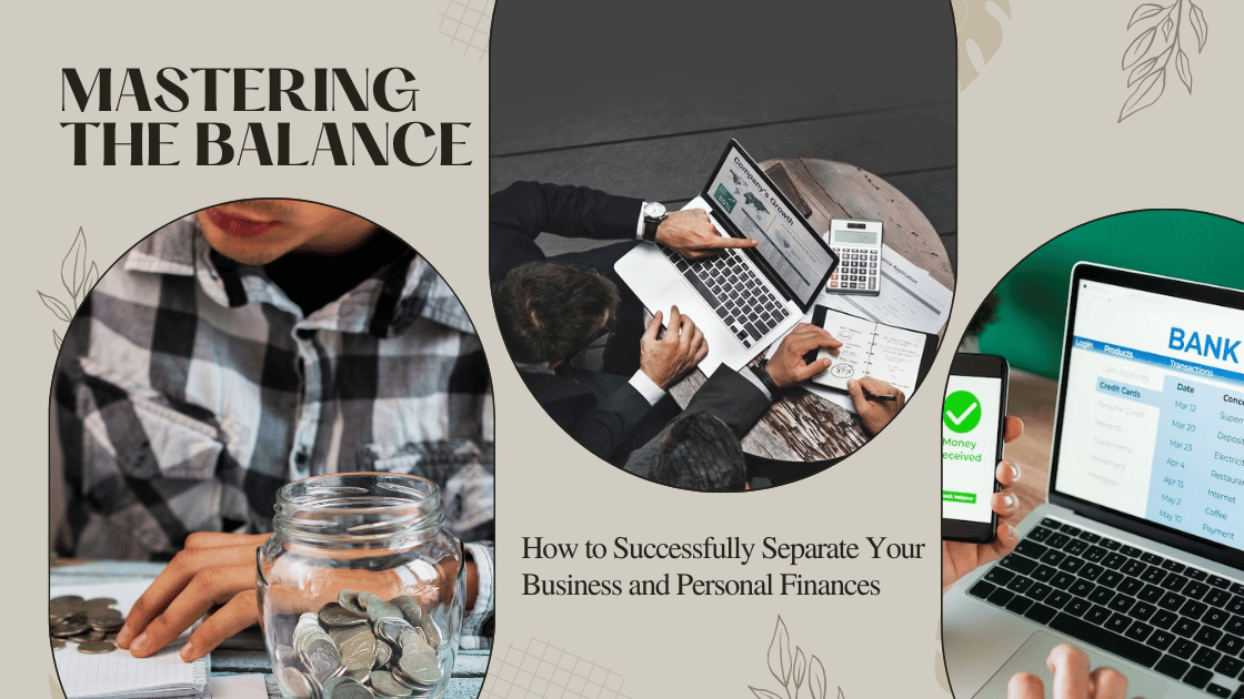 Mastering the Balance: How to Successfully Separate Your Business and Personal Finances
