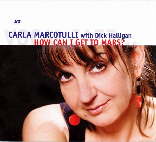 Carla Marcotulli with Dick Halligan   How Can I Get To Mars? (2008)