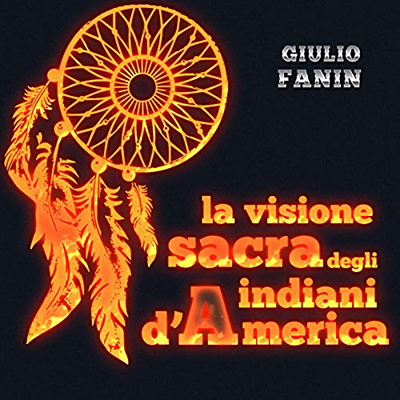 Giulio Fanin - La visione sacra degli indiani d'America (2016) (mp3 - 128 kbps)