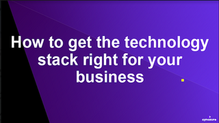 How To Get The Technology Stack Right For Your Business