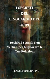 Francesco Serafino - I segreti del linguaggio del corpo (2024)