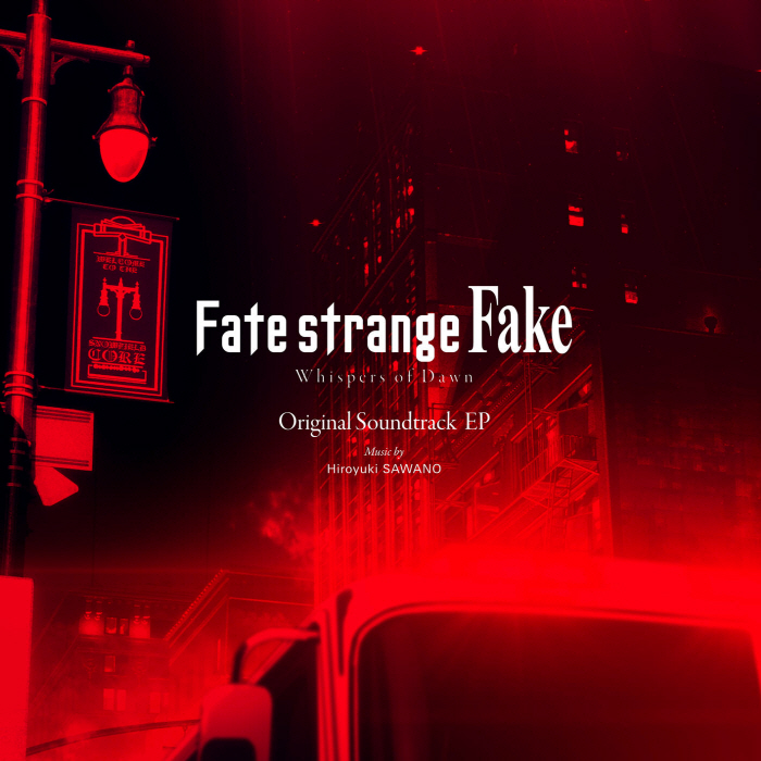 [2023.07.03] Fate/strange Fake -Whispers of Dawn- Original Soundtrack EP／澤野弘之 [FLAC]