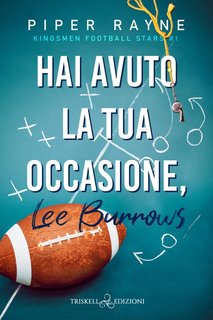 Piper Rayne - Kingsmen Football Stars Vol. 1. Hai avuto la tua occasione, Lee Burrows (2024)