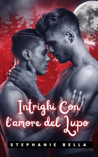 Stephanie  Bella - Intrighi con l'amore del Lupo (2024)