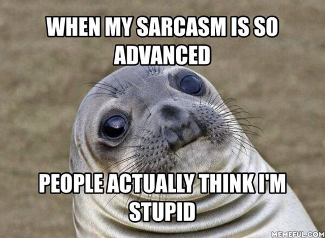 When_my_sarcasm_is_so_advanced