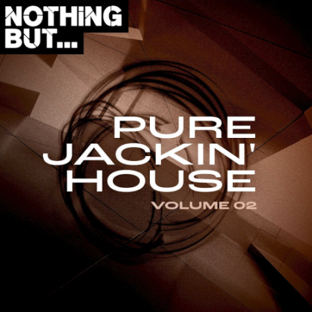 VA - Nothing But... Pure Jackin' House Vol. 02 (2021)