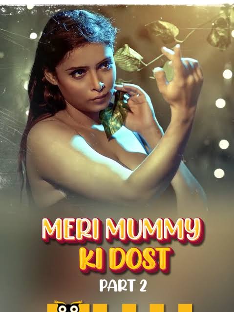 Meri Mummy Ki Dost (2025) Season 1 Part 2 (Ullu Originals)