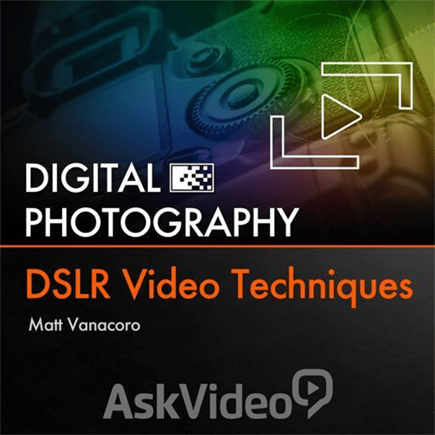 Digital Photography - DSLR Video Techniques