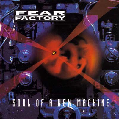 [Image: fear-factory-soul-of-a-new-machine-Cover-Art.jpg]