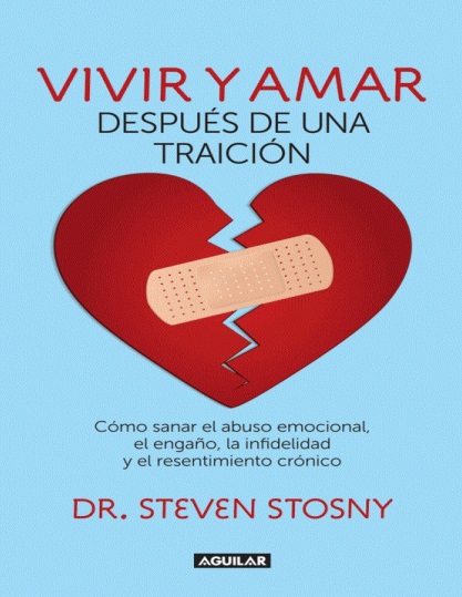 Vivir y amar después de una traición - Steven Stosny (PDF + Epub) [VS]