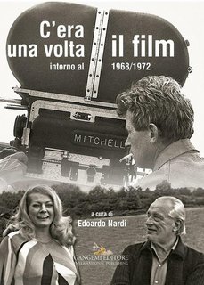 Edoardo Nardi (a cura di) - C'era una volta il film. Intorno al 1968/1972 Ediz. illustrata (2016)