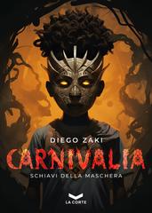 Diego Zaki – Carnivalia. Schiavi della maschera (2026)