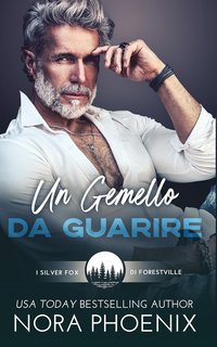 Nora Phoenix - I silver fox di Forestville Vol. 3. Un Gemello da Guarire (2024)