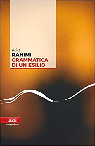Atiq Rahimi ─ Grammatica di un esilio (2018)