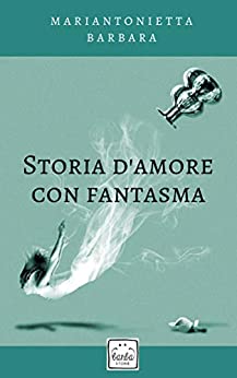 Mariantonietta Barbara -- Storia d’amore con fantasma (2018)