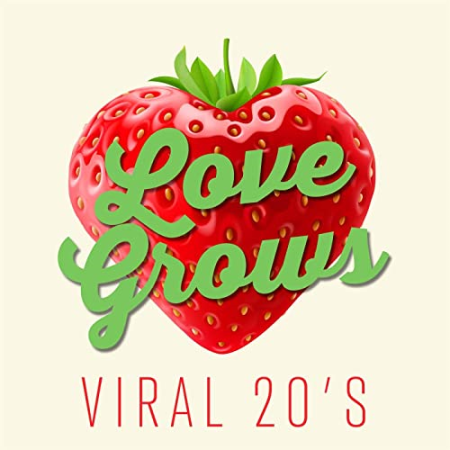 VA – Love Grows – Viral 20's (2022)
