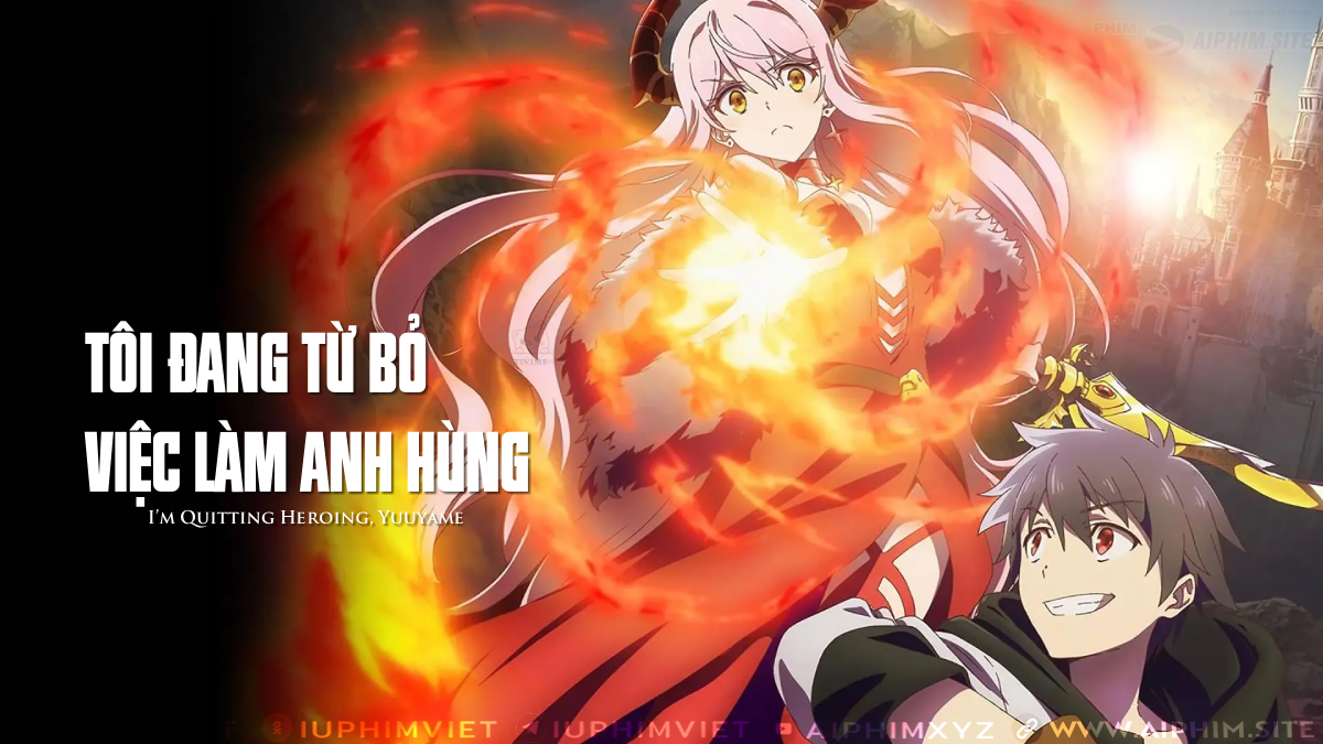 Tôi Đang Từ Bỏ Việc Làm Anh Hùng - I'm Quitting Heroing, Yuuyame (2022)