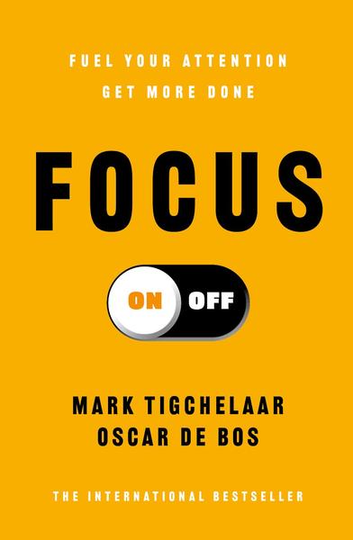 Focus On Off Fuel Your Attention Get More Done UK Edition (Oscar de Bos, Mark Tigchelaar) Focus On Off Fuel Your Attention Get More Done UK Edition (Oscar de Bos, Mark Tigchelaar)