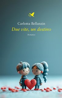 Carlotta Bellanzin -   Due vite, un destino (2024)