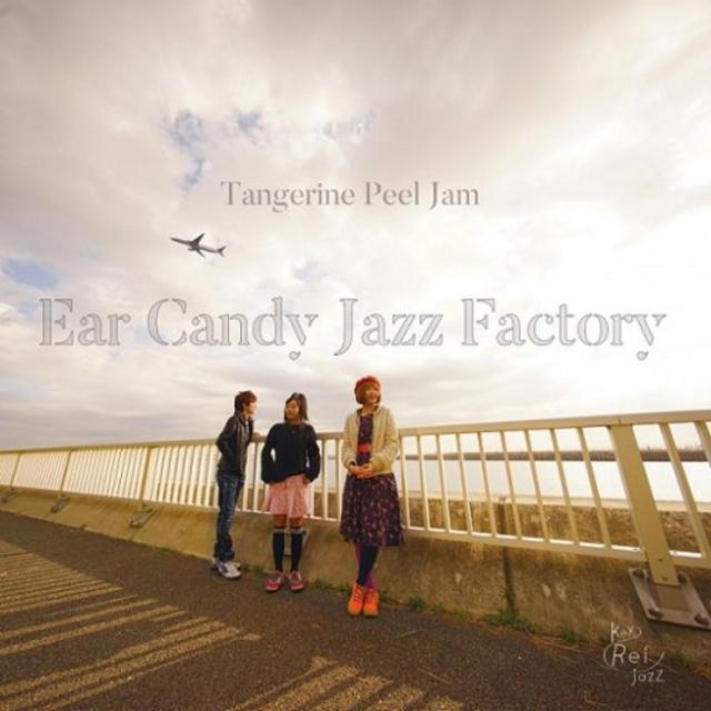 Ear Candy Jazz Factory - Tangerine Peel Jam (2019) [Smooth Jazz]; mp3, 320  kbps - jazznblues.club