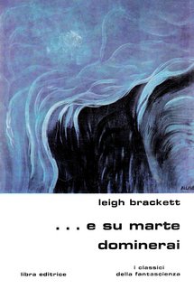 Leigh Brackett - ... e su Marte dominerai (1978)
