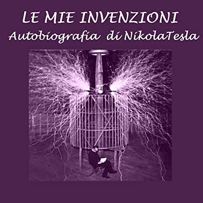 Nikola Tesla - Le mie invenzioni (2022) (mp3 - 128 kbps)