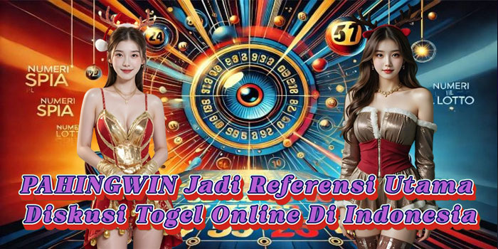 PAHINGWIN Jadi Referensi Utama Diskusi Togel Online Di Indonesia
