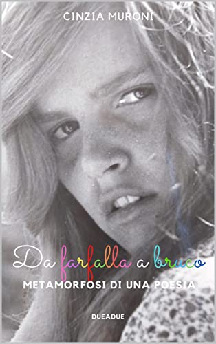 Cinzia Muroni - Da farfalla a bruco. Metamorfosi di una poesia (2021)