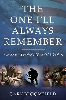 The One I'll Always Remember Caring for America's Wounded Warriors