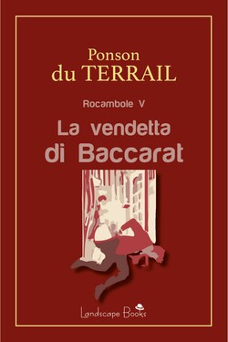 Pierre Alexis Ponson Du Terrail – La vendetta di Baccarat.  (2019)