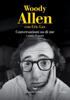 Woody Allen, Eric Lax - Conversazioni su di me e tutto il resto (2024)