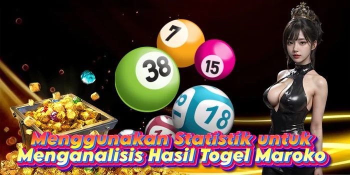 Menggunakan Statistik untuk Menganalisis Hasil Togel Maroko