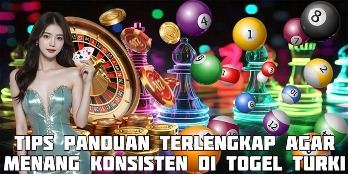 Tips Panduan Terlengkap Agar Menang Konsisten di Togel Turki