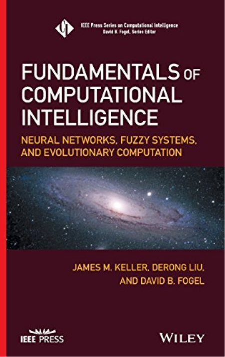 Fundamentals of Computational Intelligence: Neural Networks, Fuzzy Systems, and Evolutionary Computation