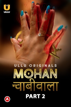 Mohan Chabhiwala (2023) Hindi Season 01 [  Episodes 01-07 Added] | WEB-DL | 1080p | 720p | 480p | Download ULLU ORIGINAL Series| Watch Online