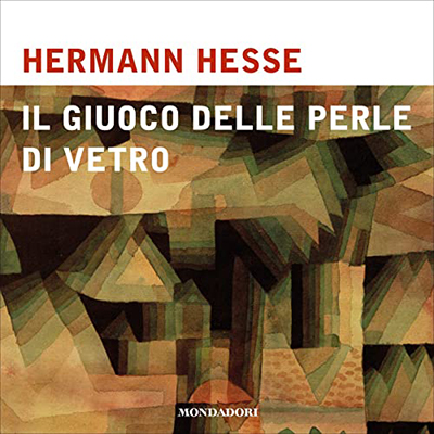 Hermann Hesse - Il giuoco delle perle di vetro (2023) (mp3 - 128 kbps)