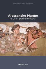 Claudia De Luca, Giorgio Rivieccio – Alessandro Magno e gli imperi ellenistici (2021)