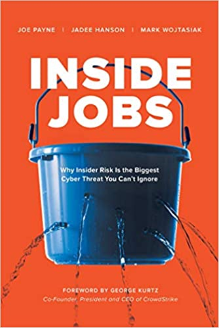 Inside Jobs: Why Insider Risk Is the Biggest Cyber Threat You Can't Ignore [AZW3]