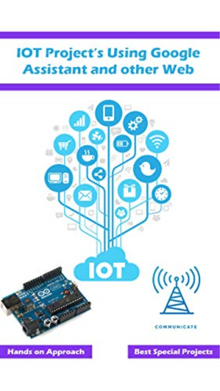 IOT Project's Using Google Assistant and other Web Technology : Best approach using the web based technology
