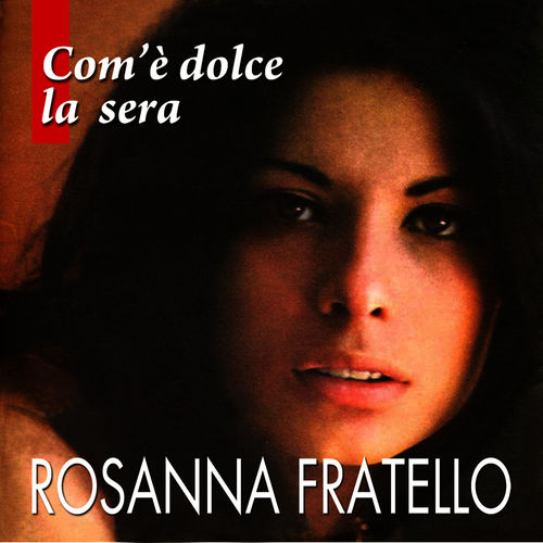 Rosanna Fratello - Com'è dolce la sera [Album] (Replay Music, 2013) FLAC