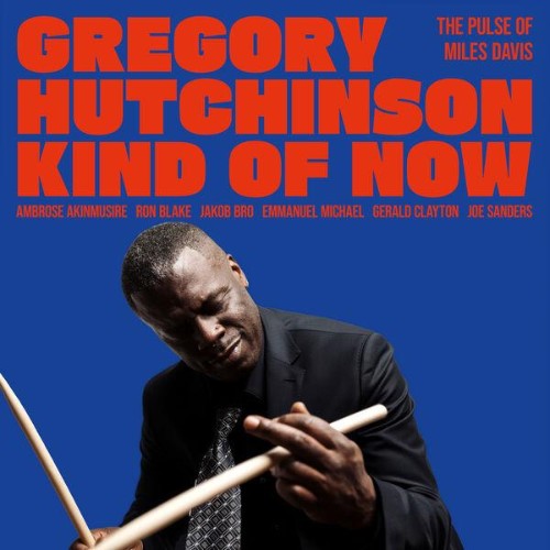 Gregory-Hutchinson-Kind-of-Now-The-Pulse